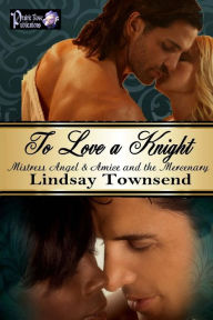 Title: To Love a Knight, Author: Lindsay Townsend