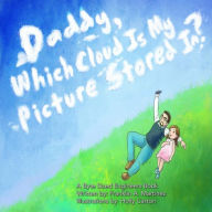 Title: Daddy, Which Cloud Is My Picture Stored In?: Daddy, Which Cloud Is My Picture Stored In?, Author: Holly Carton