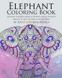 Elephant Coloring Book: An Adult Coloring Book of 40 Stress Relief Elephant Designs to Help You Relax and De-Stress