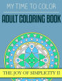 My Time To Color: Adult Coloring Book - The Joy of Simplicity II