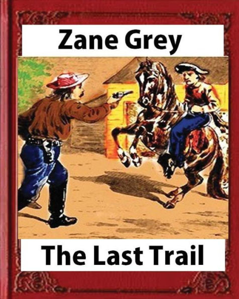 The Last Trail, by Zane Grey, Historical