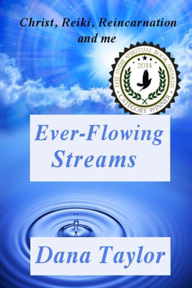 Ever-Flowing Streams: Christ, Reiki, Reincarnation and Me