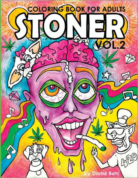 Stoner Coloring Book for Adults Volume 2: A coloring book for cannabis supporters