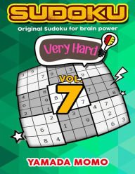 Title: Sudoku Very Hard: Original Sudoku For Brain Power Vol. 7: Include 500 Puzzles Very Hard Level Plus Printable Version, Author: Yamada Momo