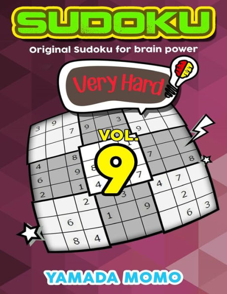 Sudoku Very Hard: Original Sudoku For Brain Power Vol. 9: Include 500 Puzzles Very Hard Level Plus Printable Version