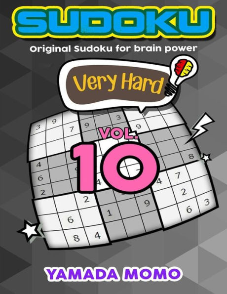 Sudoku Very Hard: Original Sudoku For Brain Power Vol. 10: Include 500 Puzzles Very Hard Level Plus Printable Version