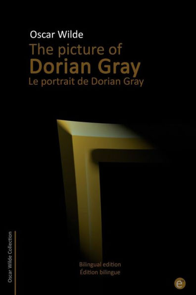 The picture of Dorian Gray/Le portrait de Dorian Gray: Bilingual edition/Édition bilingue