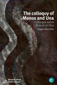 Title: The colloquy of Monos and Una/Colloque entre Monos et Una: Bilingual edition/Édition bilingue, Author: Edgar Allan Poe