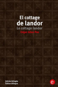 Title: El cottage de Landor/Le cottage landor: Edición bilingüe/Édition bilingue, Author: Edgar Allan Poe