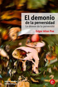 Title: El demonio de la perversidad/Le démon de la perversité: Edición bilingüe/Édition bilingue, Author: Edgar Allan Poe