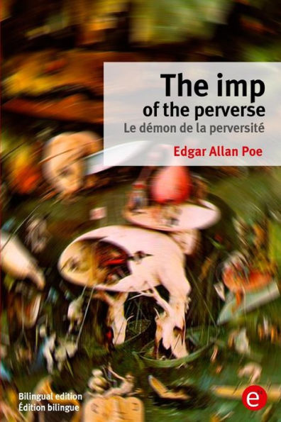 The imp of the perverse/Le démon de la perversité: Bilingual edition/Édition bilingue