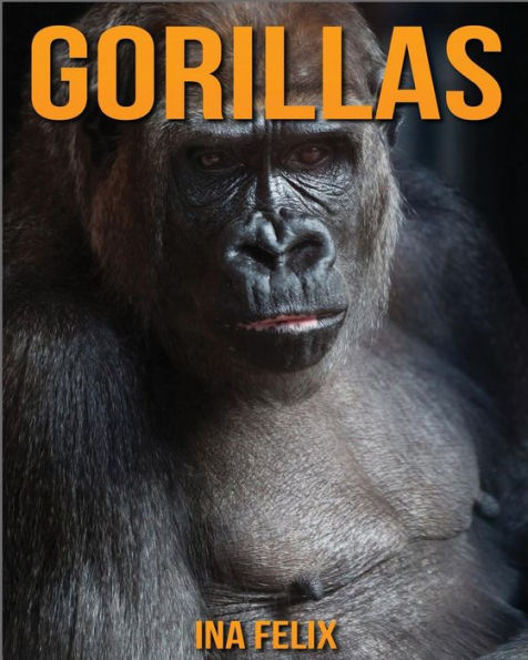 Gorillas: Children Book of Fun Facts & Amazing Photos on Animals in Nature - A Wonderful Gorillas Book for Kids aged 3-7