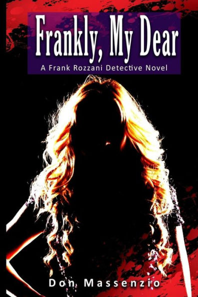 Frankly, My Dear: A Frank Rozzani Detective Novel