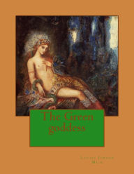 Title: The Green goddess, Author: Louise Jordan Miln