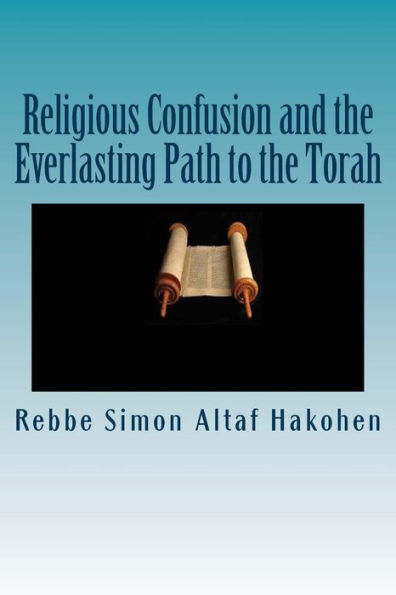 Religious Confusion and the Everlasting Path to the Torah