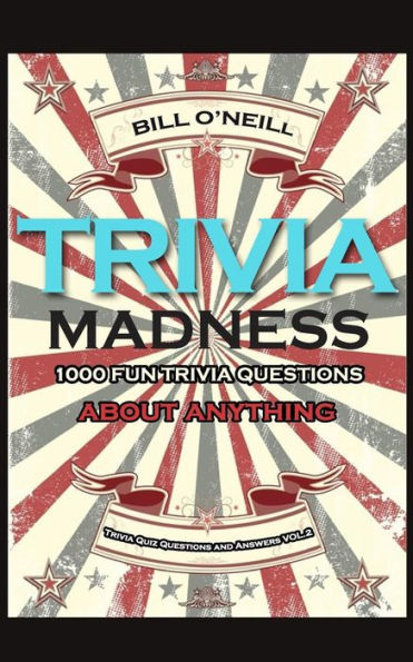 Trivia Madness 2: 1000 Fun Trivia Questions About Anything