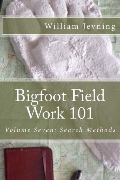 Bigfoot Field Work 101: Volume Seven: Search Methods