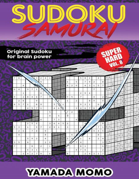 Sudoku Samurai Super Hard: Original Sudoku For Brain Power Vol. 8: Include 500 Puzzles Sudoku Samurai Super Hard Level