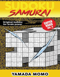 Title: Sudoku Samurai Super Hard: Original Sudoku For Brain Power Vol. 9: Include 500 Puzzles Sudoku Samurai Super Hard Level, Author: Yamada Momo