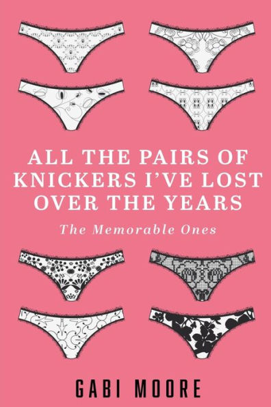 All The Pairs Of Knickers I've Lost Over The Years - The Memorable Ones: Lesbian Romance, Bisexual Romance, Interracial Romance, Erotica Short Stories, Erotica For Women, Menage Erotica Romance, Humour