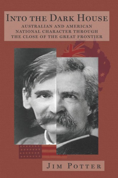 Into the Dark House: Australian and American National Character Through the Close of the Great Frontier