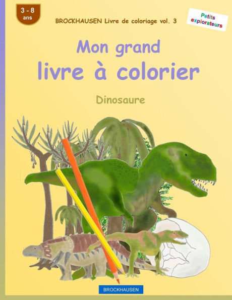 BROCKHAUSEN Livre de coloriage vol. 3 - Mon grand livre à colorier: Dinosaure