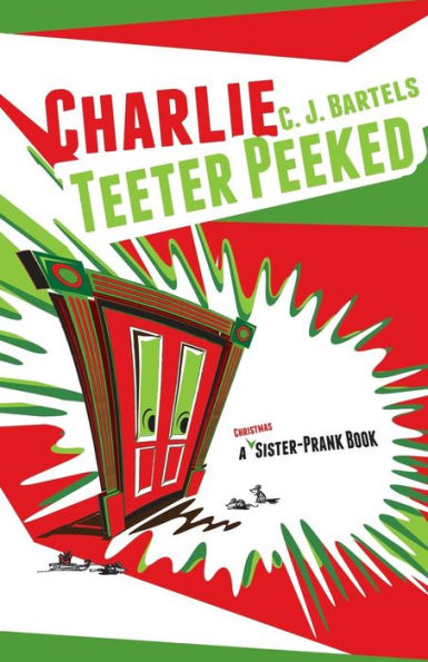 Charlie Teeter Peeked: A Sister-Prank Book