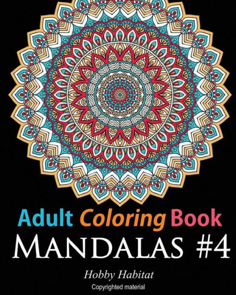 Adult Coloring Book: Mandalas #4: Coloring Book for Adults Featuring 50 High Definition Mandala Designs