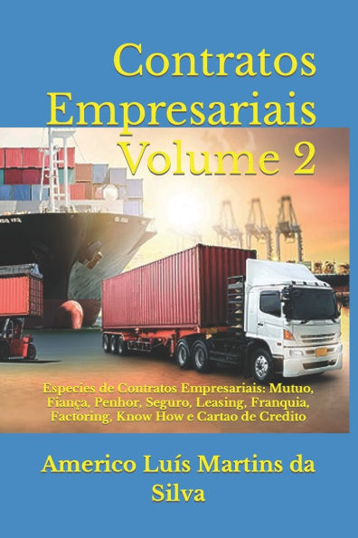 Contratos Empresariais - Volume 2: Especies de Contratos Empresariais: Mutuo, Fiança, Penhor, Seguro, Leasing, Franquia, Factoring, Know How e Cartao de Credito