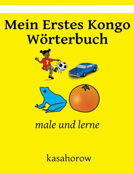 Mein Erstes Kongo Woerterbuch: male und lerne