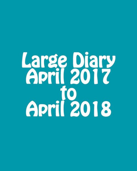 Large Diary April 2017 to April 2018