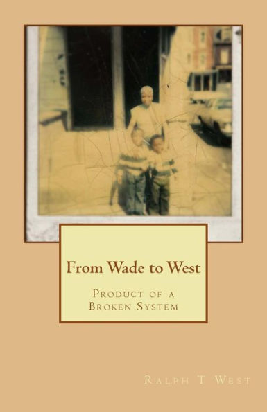 From Wade to West (Product Of A Broken System)