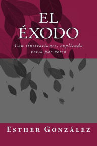 Title: El Exodo: Con ilustraciones, explicado verso por verso, Author: Windows Pictures