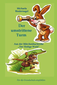 Title: Der umstrittene Turm: Aus der Märchenbuchreihe Der Heilige Wald, Author: Johannes Saurer