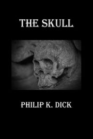 Title: The Skull, Author: Philip K. Dick