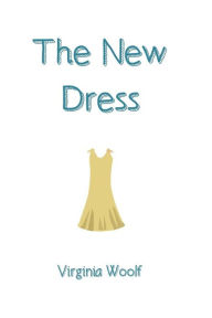 Title: The New Dress, Author: Virginia Woolf