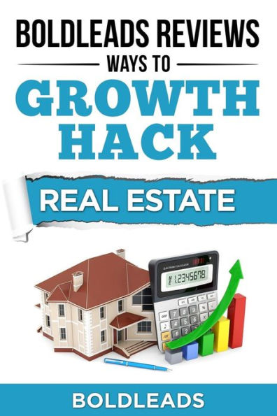 BoldLeads Reviews Ways to Growth Hack Real Estate