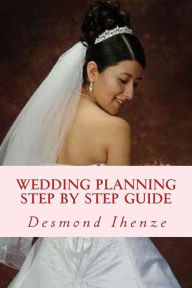 Title: Wedding Planning Step by Step Guide, Author: Desmond Ihenze