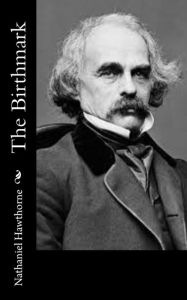 Title: The Birthmark, Author: Nathaniel Hawthorne