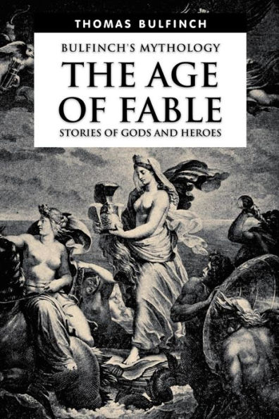 The Age of Fable, Stories Gods and Heroes