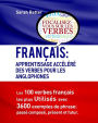 Francais: Apprentissage Accelere Des Verbes Pour Les Anglophones: Les 100 verbes françois les plus utilisés avec 3600 exemples de phrase: passé composé, présent et futur.