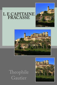 Title: L e capitaine Fracasse, Author: Theophile Gautier