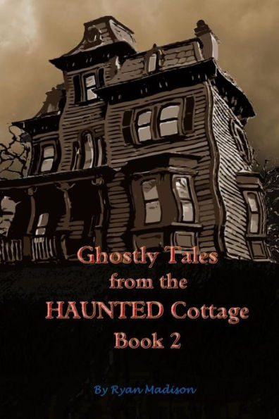Ghostly Tales From the Haunted Cottage Book 2
