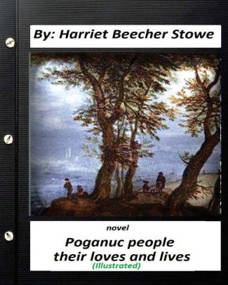 Poganuc People Their Loves And Lives Novel Illustratedpaperback - 