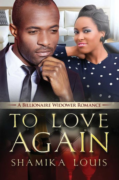 To Love Again: A Billionaire Widower African American Romance