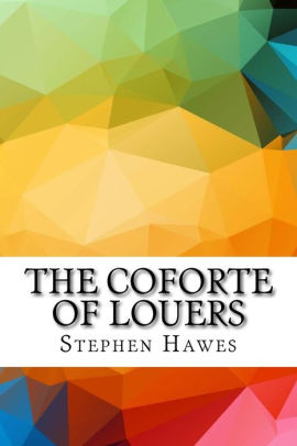 The Coforte Of Louers By Stephen Hawes Paperback Barnes Noble