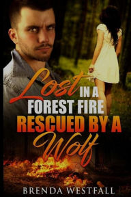 Title: Lost in a Forest Fire Rescued by a Wolf, Author: Brenda Westfall