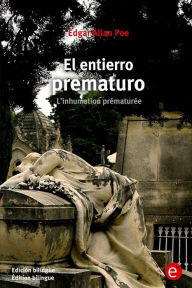 Title: El entierro prematuro/L'inhumation prématurée: (Edición bilingüe/Édition bilingue), Author: Edgar Allan Poe