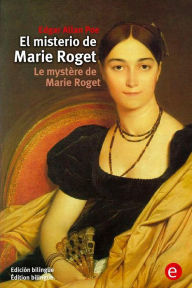 Title: El misterio de Marie Roget/Le mystère de Marie Roget: (Edición bilingüe/Édition bilingue), Author: Edgar Allan Poe