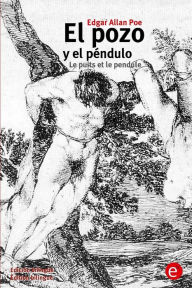 Title: El pozo y el pï¿½ndulo/Le puits et le pendule: (Ediciï¿½n bilingï¿½e/ï¿½dition bilingue), Author: Edgar Allan Poe